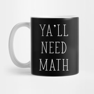 Ya'll Need Math Funny Math Teacher Mathematician Joke - TYPO Mug